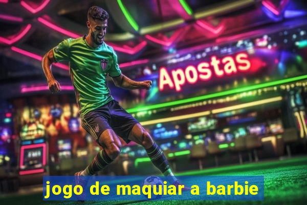 jogo de maquiar a barbie